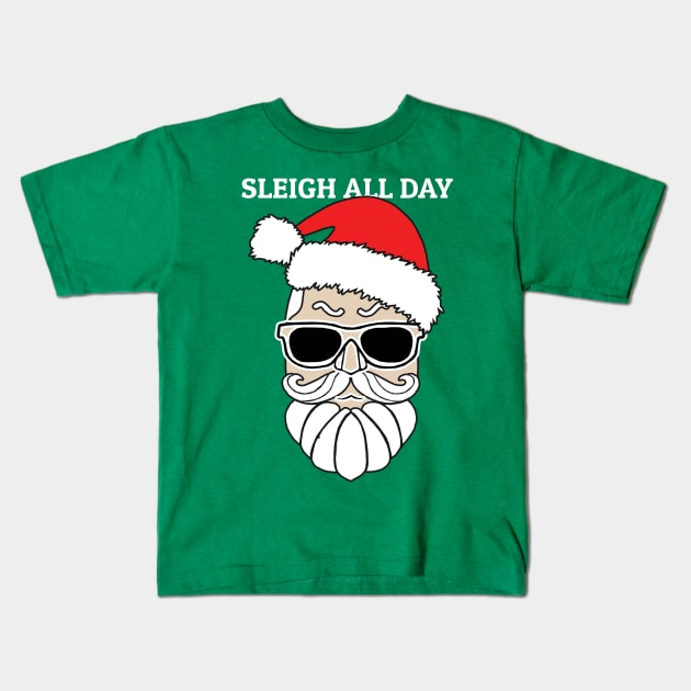 Sleigh All Day Kids T-Shirt by KewaleeTee